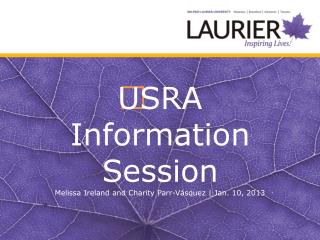 ﻿ USRA Information Session Melissa Ireland and Charity Parr- Vásquez | Jan. 10, 2013