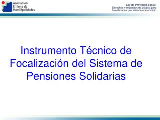 Instrumento Técnico de Focalización del Sistema de Pensiones Solidarias