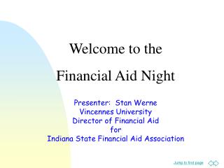 Presenter: Stan Werne Vincennes University Director of Financial Aid for