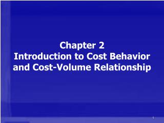 Chapter 2 Introduction to Cost Behavior and Cost-Volume Relationship