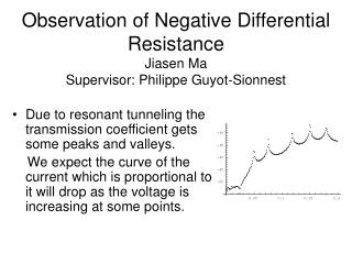 Observation of Negative Differential Resistance Jiasen Ma Supervisor: Philippe Guyot-Sionnest