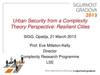 Urban Security from a Complexity Theory Perspective: Resilient Cities SIGG, Opatija, 21 March 2013