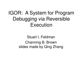 IGOR: A System for Program Debugging via Reversible Execution