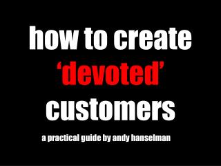 how to create ‘devoted’ customers