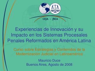 Curso sobre Estrategias y Contenidos de la Modernización Judicial en Latinoamérica Mauricio Duce