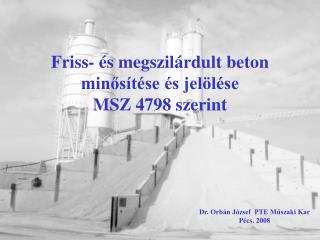 Friss- és megszilárdult beton minősítése és jelölése MSZ 4798 szerint