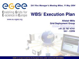 EGEE is a project funded by the European Union under contract IST-2003-508833
