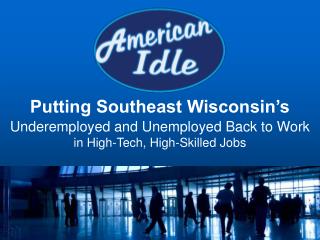 Putting Southeast Wisconsin’s Underemployed and Unemployed Back to Work
