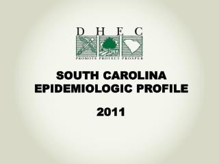 SOUTH CAROLINA EPIDEMIOLOGIC PROFILE 2011