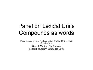 Panel on Lexical Units Compounds as words