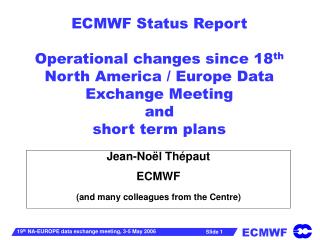 Jean-Noël Thépaut ECMWF (and many colleagues from the Centre)