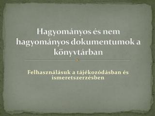 Hagyományos és nem hagyományos dokumentumok a könyvtárban
