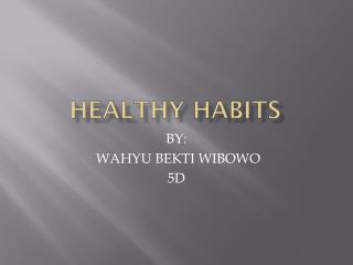 HEALTHY HABITS