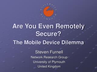 Are You Even Remotely Secure? The Mobile Device Dilemma