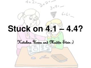 Stuck on 4.1 – 4.4?