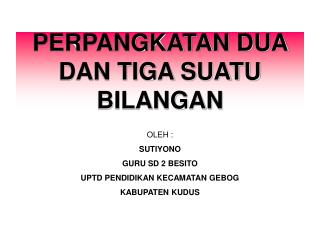 PERPANGKATAN DUA DAN TIGA SUATU BILANGAN