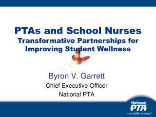 Byron V. Garrett Chief Executive Officer National PTA