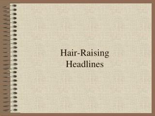 Hair-Raising Headlines