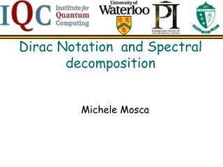 Dirac Notation and Spectral decomposition