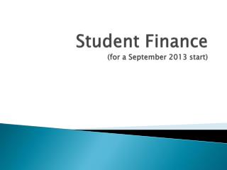 Student Finance (for a September 2013 start)