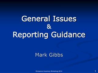 General Issues &amp; Reporting Guidance