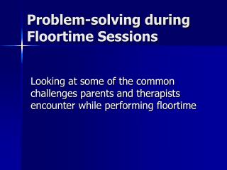 Problem-solving during Floortime Sessions