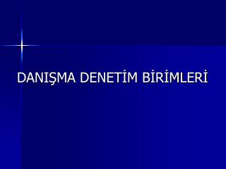 DANIŞMA DENETİM BİRİMLERİ