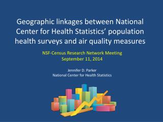 NSF-Census Research Network Meeting September 11, 2014 Jennifer D. Parker