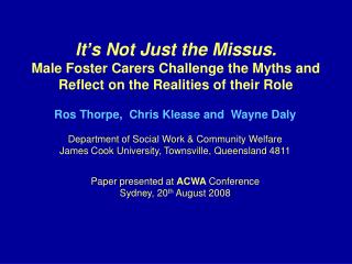 Ros Thorpe, Chris Klease and Wayne Daly Department of Social Work &amp; Community Welfare
