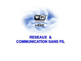 RESEAUX &amp; COMMUNICATION SANS FIL