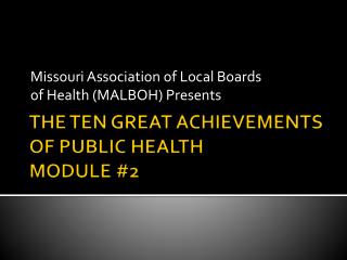 THE TEN GREAT ACHIEVEMENTS OF PUBLIC HEALTH MODULE #2