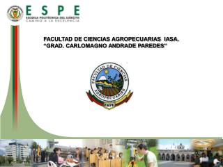 FACULTAD DE CIENCIAS AGROPECUARIAS IASA. “GRAD. CARLOMAGNO ANDRADE PAREDES”