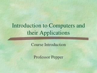 Introduction to Computers and their Applications