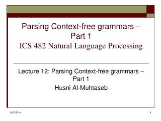 Parsing Context-free grammars – Part 1 ICS 482 Natural Language Processing