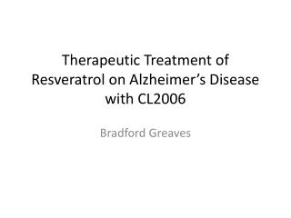 Therapeutic Treatment of Resveratrol on Alzheimer’s Disease with CL2006