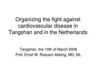 Organizing the fight against cardiovascular disease in Tangshan and in the Netherlands