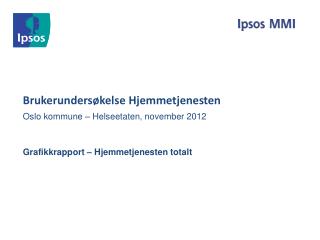 Brukerundersøkelse Hjemmetjenesten Oslo kommune – Helseetaten, november 2012