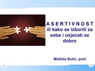 A S E R T I V N O S T ili kako se izboriti za sebe i osjećati se dobro