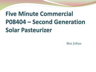 Five Minute Commercial P08404 – Second Generation Solar Pasteurizer