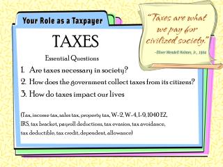 “Taxes are what we pay for civilized society” Oliver Wendell Holmes Jr., 1904