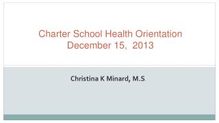 Charter School Health Orientation December 15, 2013