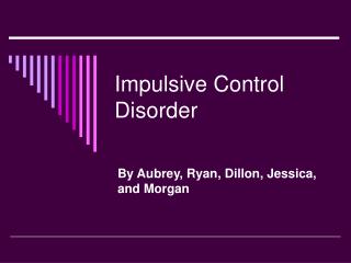 Impulsive Control Disorder