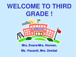 WELCOME TO THIRD GRADE !