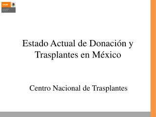 Estado Actual de Donación y Trasplantes en México