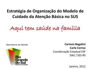 Estratégia de Organização do Modelo de Cuidado da Atenção Básica no SUS Aqui tem saúde na família