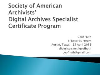 Society of American Archivists’ Digital Archives Specialist Certificat e Program