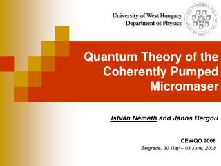 Quantum Theory of the Coherently Pumped Micromaser