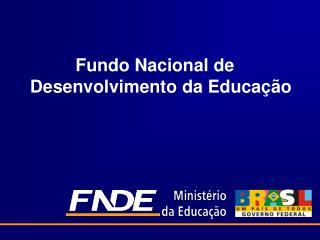 Fundo Nacional de Desenvolvimento da Educação