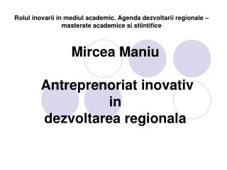 Mircea Maniu  Antreprenoriat inovativ in dezvoltarea regionala