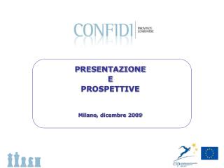 PRESENTAZIONE E PROSPETTIVE Milano , dicembre 2009